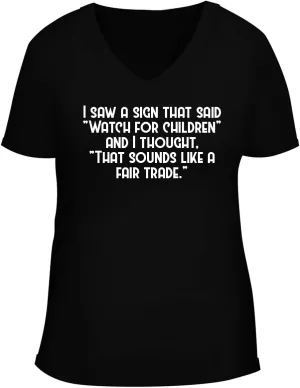 BH Cool Designs I Saw A Sign That Said Watch for Children and I Thought, That Sounds Like A Fair Trade. - Women's Soft & Comfortable Deep V-Neck T-Shirt CP05 Black