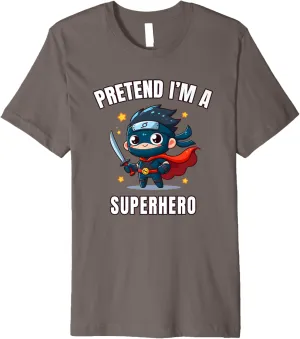 Funny PRETEND I'M A SUPERHERO Hello Watch Out ABCD I Teach Premium T-Shirt