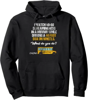 I Watch Screaming Kids While Driving Bus Driver Appreciation Pullover Hoodie