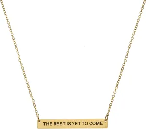 The Best Is Yet To Come, Mantra Daily Reminder Jewelry Pendant Necklace & Gifts For Women, 18" with Extender